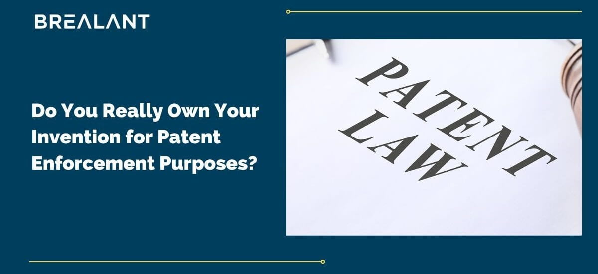 Do You Really Own Your Invention for Patent Enforcement Purposes?